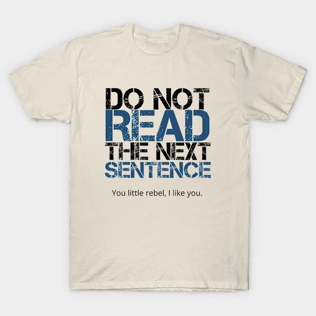 Do not read the next sentence T-Shirt by GoodWills